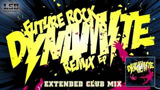 Future Rock &quot;Dynamite (Extended Club Mix)&quot;