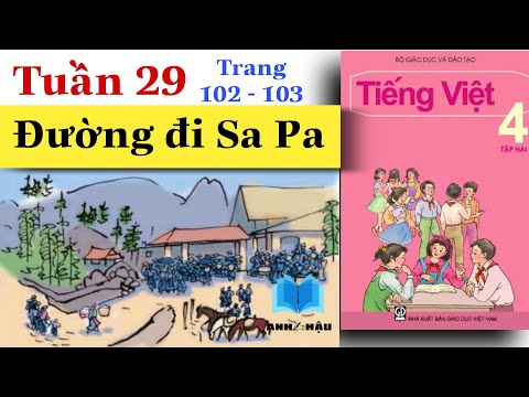 Video Tiếng Việt Lớp 4 | Tuần 29 | ĐƯỜNG ĐI SA PA | Tập đọc... - youtube
