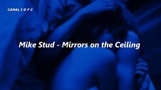 Mike Stud - Mirrors on the Ceiling (Tradução/Legendado)