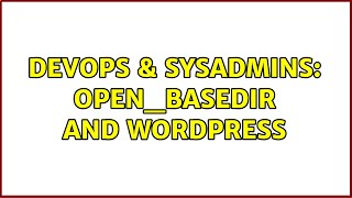 DevOps & SysAdmins: open_basedir and wordpress (2 Solutions!!)