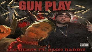 BIG BEASY x ZACH RABBIT - GUN PLAY (Prod. by ZACH RABBIT)