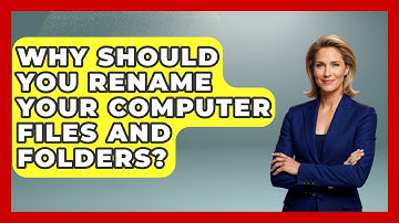 Why Should You Rename Your Computer Files And Folders? - Tech Terms Explained