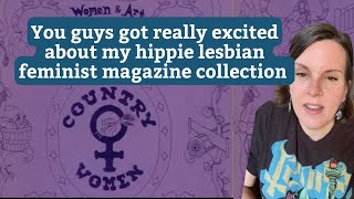 You guys got really excited over my lesbian feminist hippie magazine collection