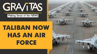 Gravitas: Thanks to America, Taliban now has an Air Force