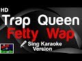 🎤 Fetty Wap - Trap Queen (Karaoke Version)