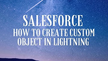 Salesforce Lightning: How to Create Custom Object