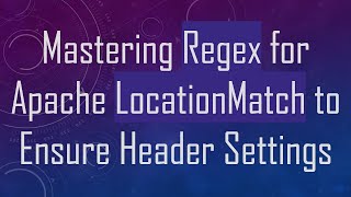 Celebrity Mastering Regex for Apache LocationMatch to Ensure Header Settings Net Worth