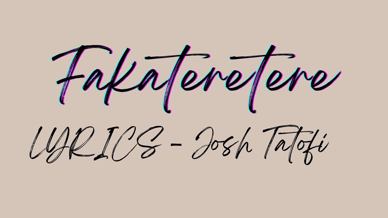 Fakateretere LYRICS Josh Tatofi
