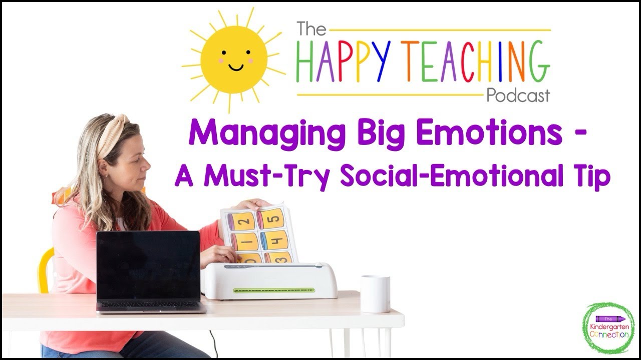 Managing Big Emotions - A Must-Try Social-Emotional Tip