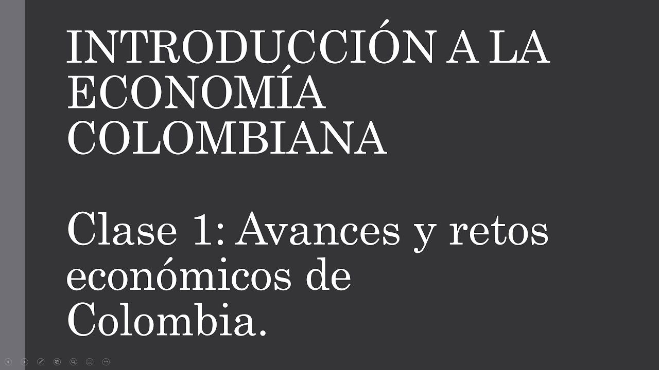 Clase Magistral 1. Introducción: Avances y retos económicos de Colombia.