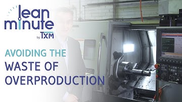 TXM Lean Minute - Avoiding the Waste of Overproduction