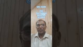 MKL VAANI- THE Non-Aligned Movement @# NAM