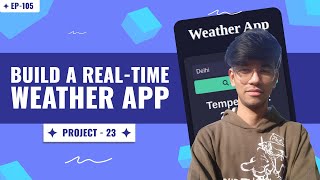 Build a Weather App Using JavaScript | Project-23 | EP-105