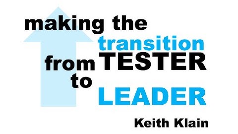 Quality Jam 2016 - Making the Transition from Tester to Leader Keith Klain