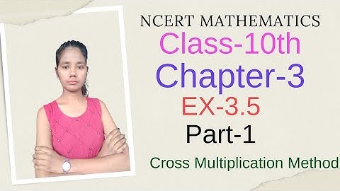 Class-10th  || Chapter-3 || Ex-3.5 || Part-1 || Cross Multiplication Method || Linear Equations