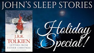 Sleep Story HOLIDAY SPECIAL - Letters from Father Christmas By J.R.R. Tolkien John's Sleep Stories