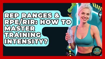 Rep Ranges & RPE/RIR: How To Master Training Intensity? - High Energy Training Hub