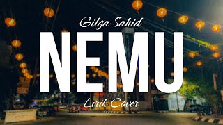 NEMU - GILGA SAHID (LIRIK COVER)