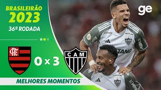 FLAMENGO 0 X 3 ATLÉTICO-MG | MELHORES MOMENTOS | 36ª RODADA BRASILEIRÃO 2023| ge.globo image