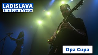 LADISLAVA • Opa Cupa • live "Fusions" à la Souris Verte (2023)