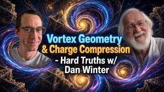 Sacred Geometry Charge Collapse Hard Truths W Dan Winter