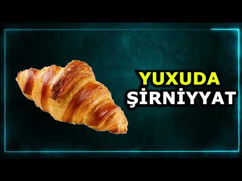 Şirniyyat yuxu yozma - yuxuda sirniyyat gormek