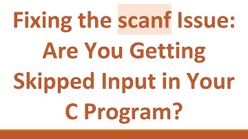 Fixing the scanf Issue: Are You Getting Skipped Input in Your C Program?