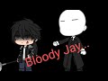 Bloody Jay||Creepypasta GLMM||Part1/3