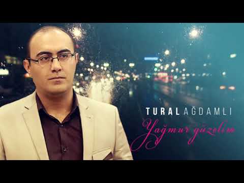 Tural Agdamli – Yağmur Güzelim