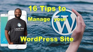 16 Tips to Manage your WordPress Site | LiquidWeb Managed WordPress Hosting
