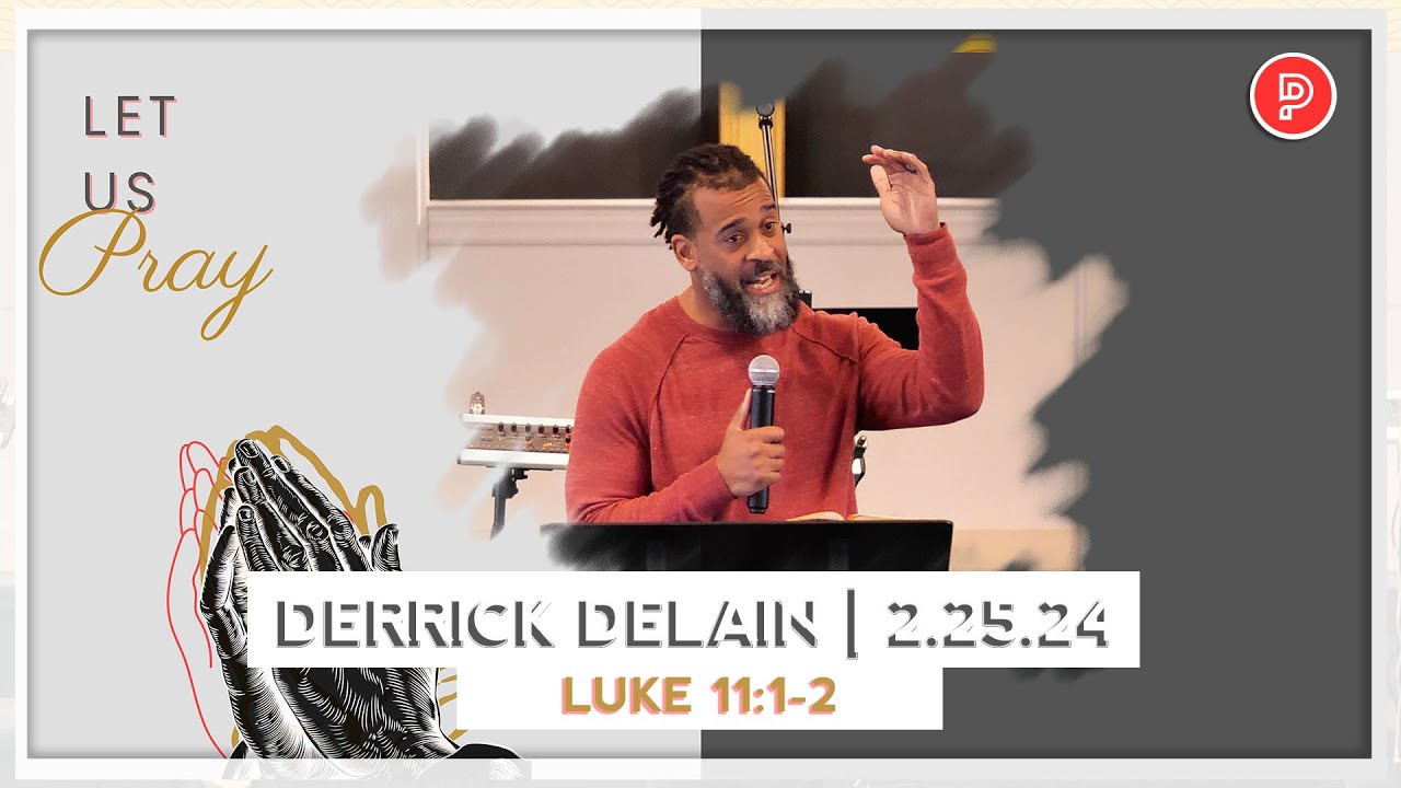 Let Us Pray | Derrick DeLain | Proclamation Church | 2.25.24