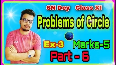 Problems of Circle;Ex-3;Marks-5;SN Dey;(Part 6),Class XI