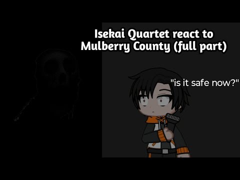 Isekai Quartet React to Mulberry County(FULL PART)