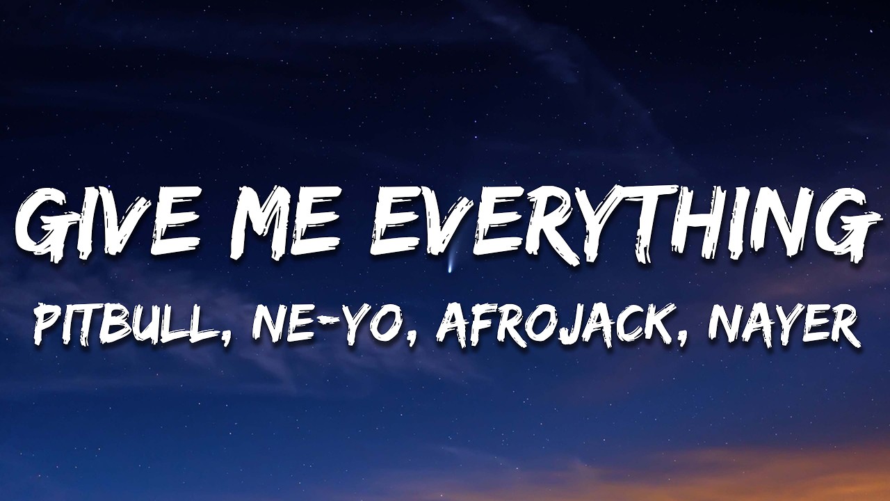 Pitbull - Give Me Everything (Lyrics) Ft. Ne-Yo, Afrojack, Nayer