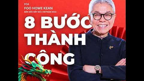8 BƯỚC THÀNH CÔNG - THẦY FOO HOWE KEAN
