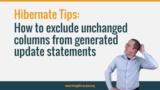 Hibernate Tip: How to Exclude Unchanged Columns From Generated Update Statements