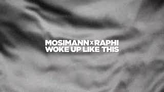 Mosimann X Raphi - Woke Up Like This