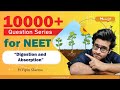 10000+ Questions Series for NEET | Digestion and Absorption | NCERT Based Question Practice