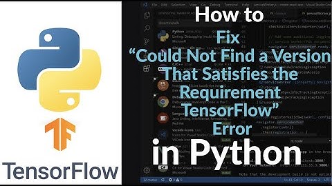Fix “Could Not Find a Version That Satisfies the Requirement TensorFlow” Error in Python (Easy)