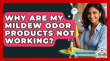 Why Are My Mildew Odor Products Not Working? - Homekeeping Handbook