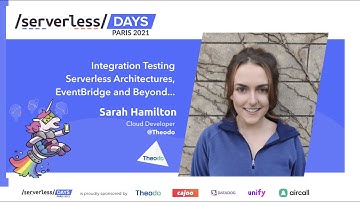 Integration Testing Serverless Architectures, EventBridge and Beyond... - Sarah Hamilton