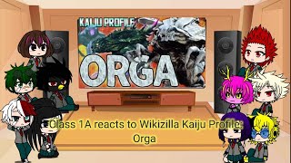 Class 1A reacts to Wikizilla Kaiju Profile: Orga