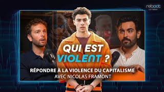 Qui est violent  Nous ou eux  {Nicolas Framont - Reboot #4}