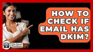 How To Check If Email Has DKIM? - TheEmailToolbox.com