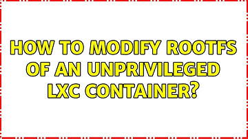 Ubuntu: How to modify rootfs of an unprivileged LXC container?
