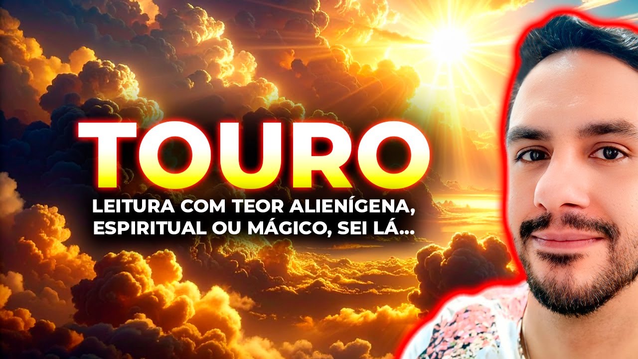 TOURO ♉ Leitura com teor alienígena, espiritual ou mágico. Nem que seja para uma pessoa só.