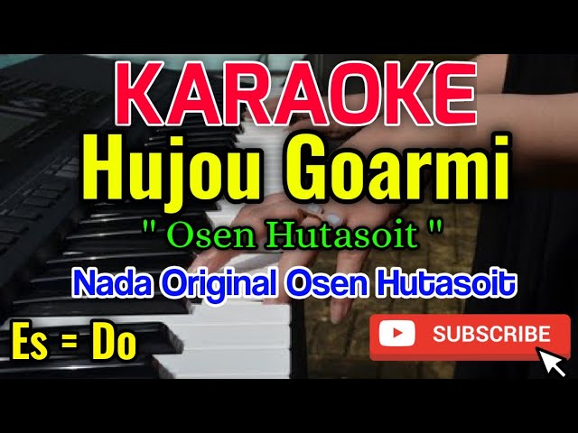 Hujou Goarmi Karaoke || Karaoke Hujou Goarmi - Osen Hutasoit class=