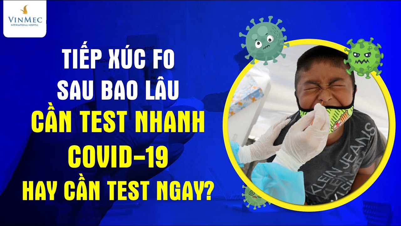 3ฺฺbb test New 2022 Sau tiếp xúc F0 bao lâu test COVID-19 mới chính xác?
