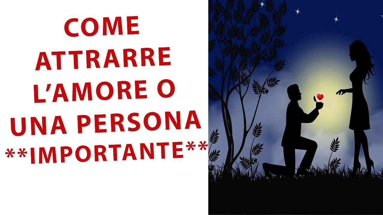 Come Attrarre Una Persona Con Il Pensiero Come Attrarre Una Persona e l'Amore nella tua vita - YouTube