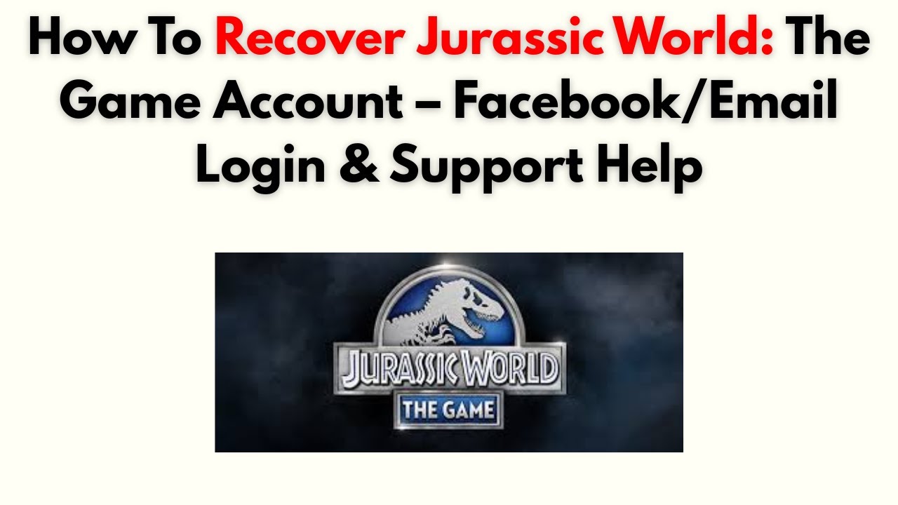 Как восстановить учётную запись Jurassic World: The Game – вход через Facebook/электронную почту ...